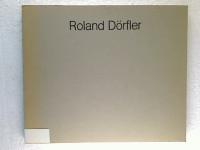 Roland+D%C3%B6rfler%3A+Neue+Arbeiten.