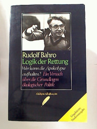 Rudolf+Bahro%3A+Logik+der+Rettung.+-+Wer+kann+die+Apokalypse+aufhalten%3F+Ein+Versuch+%C3%BCber+die+Grundlagen+%C3%B6kologischer+Politik.