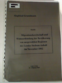 Siegfried+Grundmann%3AMigrationsbereitschaft+und+Wohnortbindung+der+Bev%C3%B6lkerung+von+ausgew%C3%A4hlten+Regionen+des+Landes+Sachsen-Anhalt+im+November+1992.
