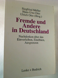 Siegfried+M%C3%BCller+%2F+H.-U.+Otto+%2F+Ulrich+Otto+%28Hg.%29%3AFremde+und+Andere+in+Deutschland.+-+Nachdenken+%C3%BCber+das+Einverleiben%2C+Einebnen%2C+Ausgrenzen.