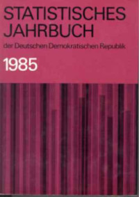 Statistisches+Jahrbuch+der+Deutschen+Demokratischen+Republik.+-+30.+Jg.+%2F+1985
