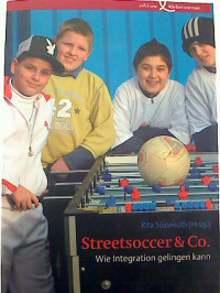 Streetsoccer+und+Co.+Wie+Integration+gelingen+kann.