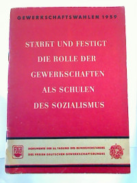 St%C3%A4rkt+und+festigt+die+Rolle+der+Gewerkschaften+als+Schulen+des+Sozialismus.+-+Gewerkschaftswahlen+1959.