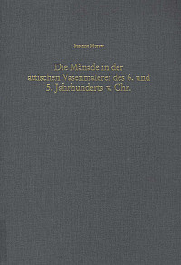 Susanne+Moraw%3ADie+M%C3%A4nade+in+der+attischen+Vasenmalerei+des+6.+und+5.+Jahrhunderts+v.+Chr.+Rezeptions%C3%A4sthetische+Analyse+eines+antiken+Weiblichkeitsentwurfs.