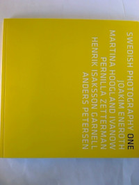 Swedish+Photography+ONE+%3A+Joakim+Eneroth+%2F+Martina+Hoogland+Ivanow+%2F+Pernilla+Zetterman+%2F+Henrik+Isaksson+Garnell+%2F+Anders+Petersen.