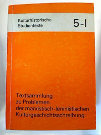 Textsammlung+zu+Problemen+der+marxistisch-leninistischen+Kulturgeschichtsschreibung.+-+Heft+5-I.