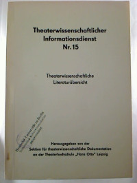 Theaterwissenschaftlicher+Informationsdienst%2C+Nr.+15.+-+Theaterwissenschaftliche+Literatur%C3%BCberwachung.