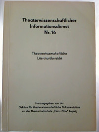 Theaterwissenschaftlicher+Informationsdienst%2C+Nr.+16.+-+Theaterwissenschaftliche+Literatur%C3%BCberwachung.