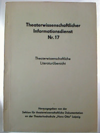 Theaterwissenschaftlicher+Informationsdienst%2C+Nr.+17.+-+Theaterwissenschaftliche+Literatur%C3%BCberwachung.