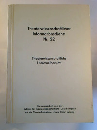 Theaterwissenschaftlicher+Informationsdienst%2C+Nr.+22.-+Theaterwissenschaftliche+Literatur%C3%BCbersicht.