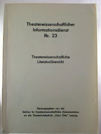 Theaterwissenschaftlicher+Informationsdienst%2C+Nr.+23.+-+Theaterwissenschaftliche+Literatur%C3%BCberwachung.