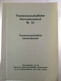 Theaterwissenschaftlicher+Informationsdienst%2C+Nr.+24.+-+Theaterwissenschaftliche+Literatur%C3%BCberwachung.