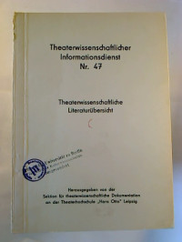 Theaterwissenschaftlicher+Informationsdienst%2C+Nr.+47.-+Theaterwissenschaftliche+Literatur%C3%BCbersicht.