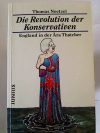 Thomas+Noetzel%3ADie+Revolution+der+Konservativen.+-+England+in+der+%C3%84ra+Thatcher.