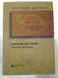 Ulrich+von+Dobsch%C3%BCtz+%28Texte%29+%2F+Andreas+R%C3%B6ssiger+%28Illustrationen%29%3AL%C3%A4cheln+aus+Stein%3A+Passione+Romana.