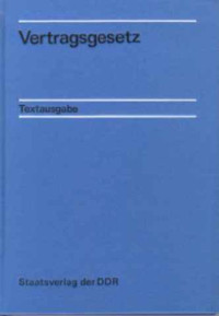 Vertragsgesetz+mit+Durchf%C3%BChrungsverordnungen+und+Verordnung+%C3%BCber+die+Aufgaben+und+die+Arbeitsweise+des+Staatlichen+Vertragsgerichts+sowie+Grunds%C3%A4tzlichen+Feststellungen.+-+Textausgabe.