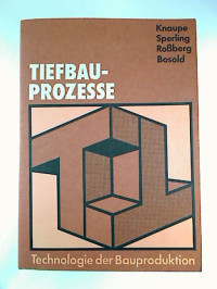 W.+Knaupe+%2F+Sperling+%2F+Ro%C3%9Fberg+%2F+Bosold%3ATiefbauprozesse+-+Technologie+der+Bauproduktion.