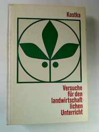 Walter+Kostka%3AVersuche+f%C3%BCr+den+landwirtschaftlichen+Unterricht.