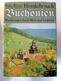 Walter+Werner%3AHeimkehr+nach+Buchonien.+-+Wanderungen+durch+Rh%C3%B6n+und+Grabfeld.