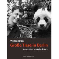 Wencke+Boll%3AGro%C3%9Fe+Tiere+in+Berlin.+-+Fotografiert+von+Roland+Horn.