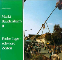 Werner+N%C3%B6rpel%3A.+-+Band+2%3A+Frohe+Tage%2C+schwere+Zeiten.+Aus+Baudenbachs+Vergangenheit.