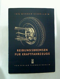 Werner+Schollain%3AReibungsbremsen+f%C3%BCr+Kraftfahrzeuge+unter+Ber%C3%BCcksichtigung+der+hydraulischen+Bremsen