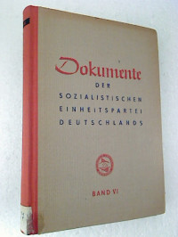 Zentralkomitee+der+SED+%28Hg.%29%3ADokumente+der+Sozialistischen+Einheitspartei+Deutschlands.+-+Beschl%C3%BCsse+und+Erkl%C3%A4rungen+des+Zentralkomitees+sowie+seines+Politb%C3%BCros+und+seines+Sekretariats.+-+Bd.+VI.