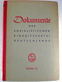 Zentralkomitee+der+SED+%28Hg.%29%3A+Dokumente+der+Sozialistischen+Einheitspartei+Deutschlands.+-+Beschl%C3%BCsse+und+Erkl%C3%A4rungen+des+Zentralkomitees+sowie+seines+Politb%C3%BCros+und+seines+Sekretariats.+-+Bd.+IV.