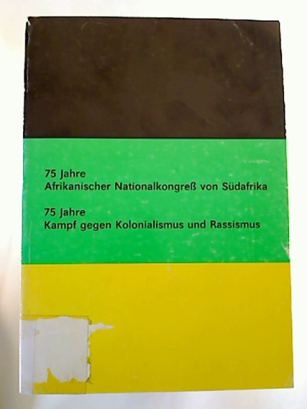 75+Jahre+Afrikanischer+Nationalkongre%C3%9F+von+S%C3%BCdafrika+-+75+Jahre+Kampf+gegen+Kolonialismus+und+Rassismus.