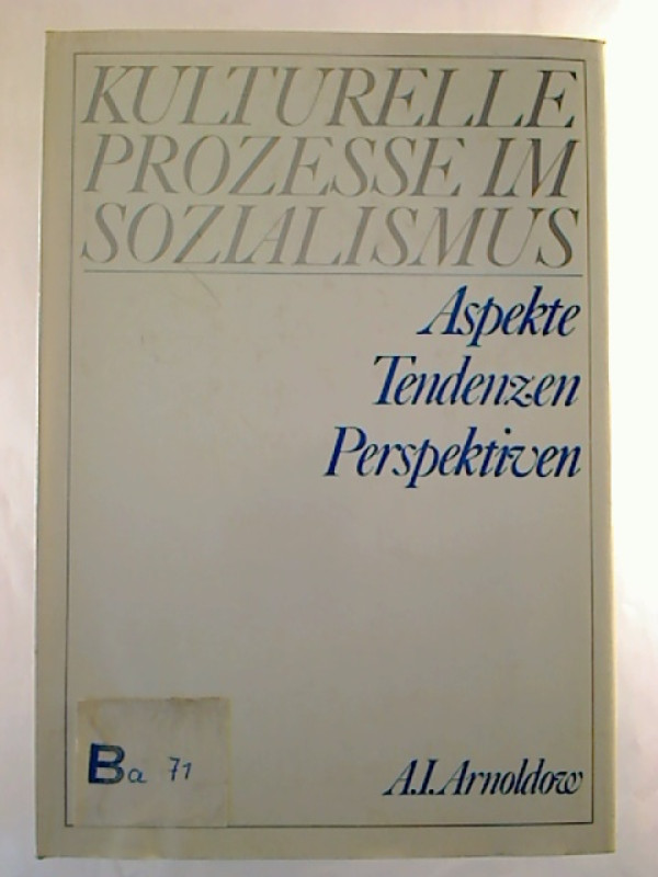 A.+I.+Arnoldow%3AKulturelle+Prozesse+im+Sozialismus.+-+Aspekte%2C+Tendenzen%2C+Perspektiven.