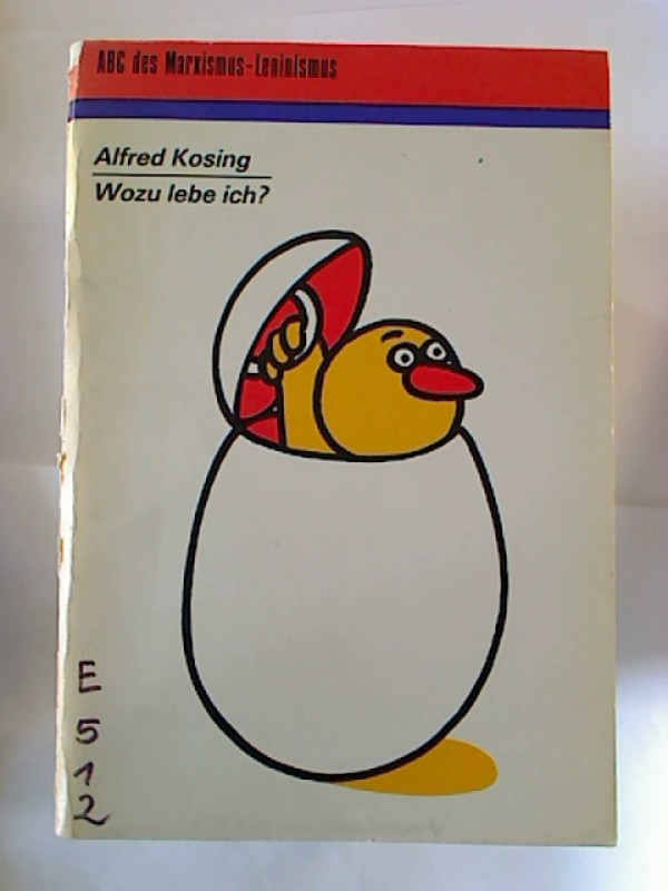 Alfred+Kosing%3AWozu+lebe+ich%3F++Vom+Sinn+des+Lebens+im+Sozialismus.