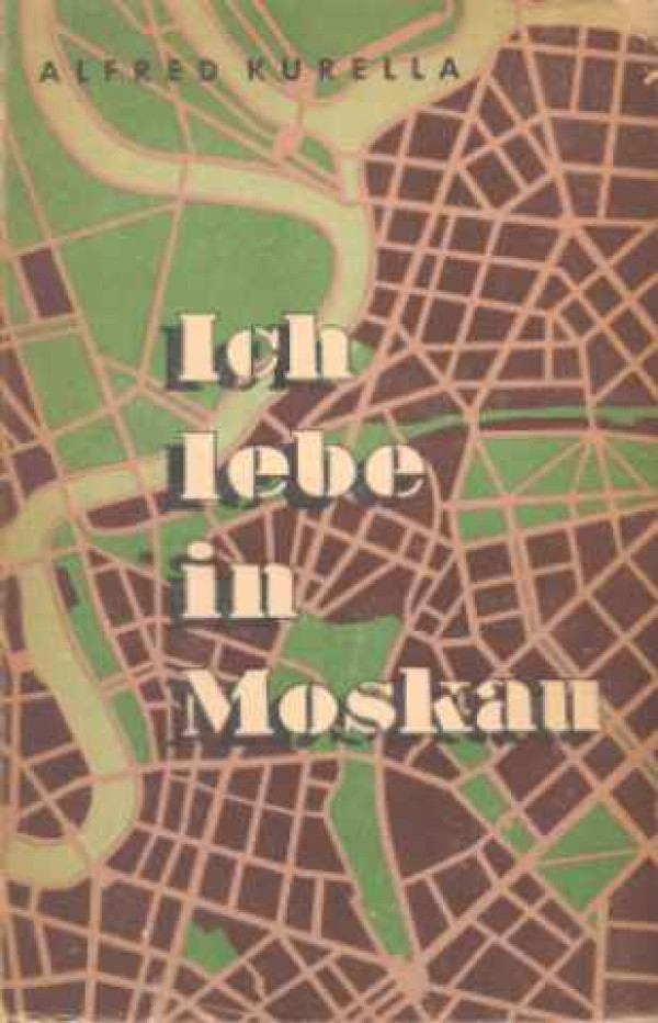 Alfred+Kurella%3AIch+lebe+in+Moskau.