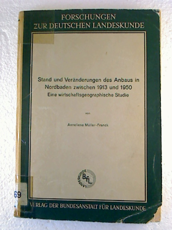 Anneliese+M%C3%BCller-Franck%3AStand+und+Ver%C3%A4nderungen+des+Anbaus+in+Nordbaden+zwischen+1913+und+1950.+-+Eine+wirtschaftsgeographische+Studie.