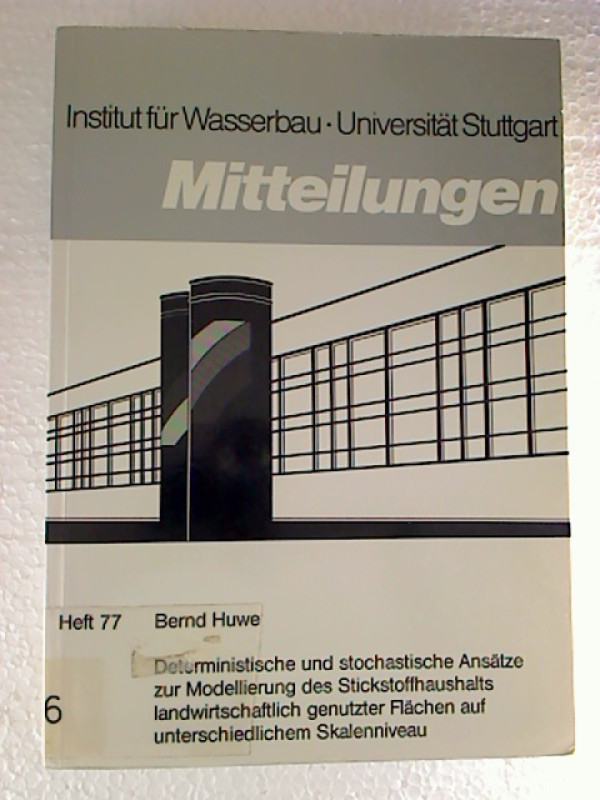 Bernd+Huwe%3ADeterministische+und+stochastische+Ans%C3%A4tze+zur+Modellierung+des+Stickstoffhaushalts+landwirtschaftlich+genutzter+Fl%C3%A4chen+auf+unterschiedlichem+Skalenniveau.