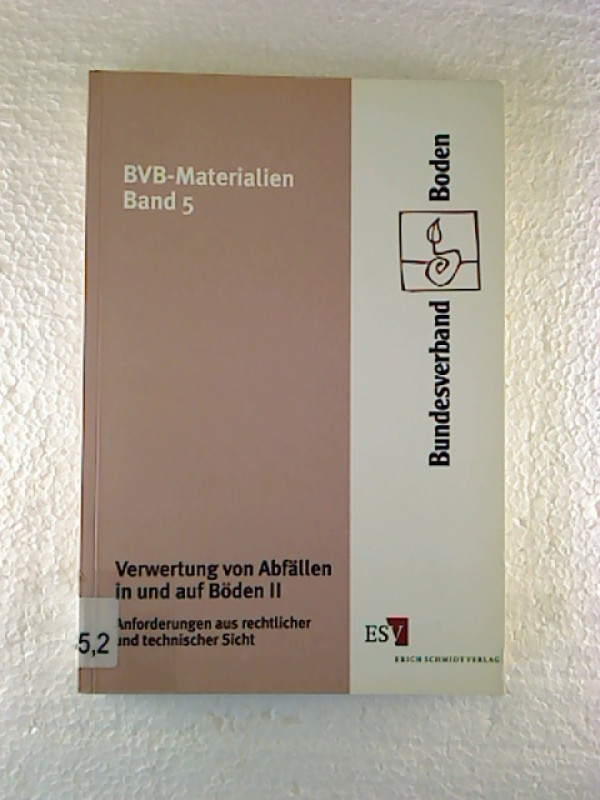 Claus+Gerhard+Bannick+u.a.%3AVerwertung+von+Abf%C3%A4llen+in+und+auf+B%C3%B6den%2C+Bd.+2.+-+Anforderungen+aus+rechtlicher+und+technischer+Sicht.