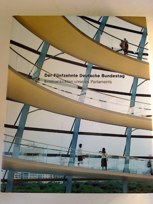 Der+F%C3%BCnfzehnte+Deutsche+Bundestag.+-+Innenansichten+unseres+Parlaments.