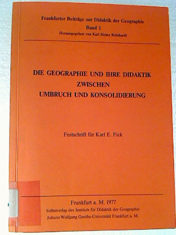 Die+Geographie+und+ihre+Didaktik+zwischen+Umbruch+und+Konsolidierung.+-+Festschrift+f%C3%BCr+Karl+E.+Fick.