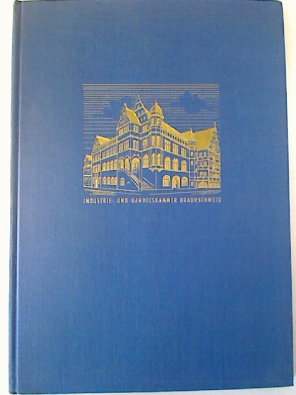 Die+Industrie-+und+Handelskammer+Braunschweig.+-+Ihre+Entstehung+und+geschichtliche+Entwicklung.
