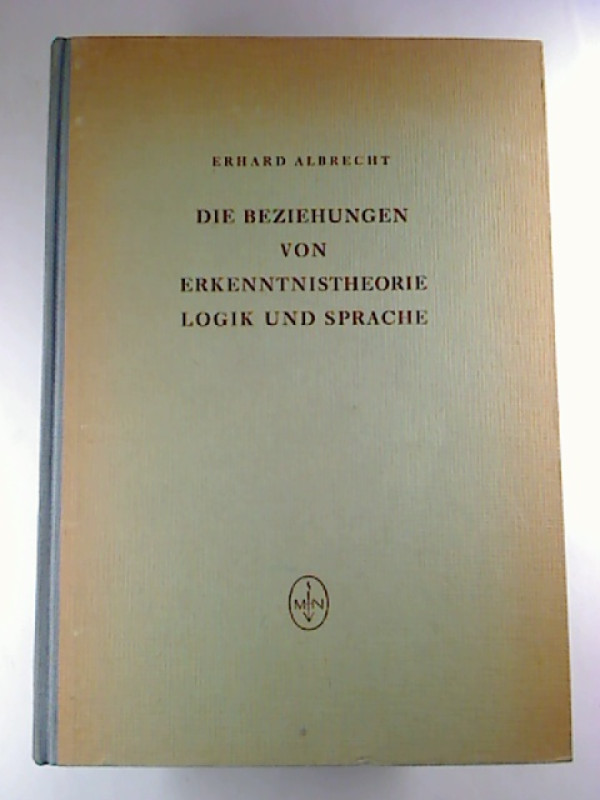 Erhard+Albrecht%3ADie+Beziehungen+von+Erkenntnistheorie%2C+Logik+und+Sprache.
