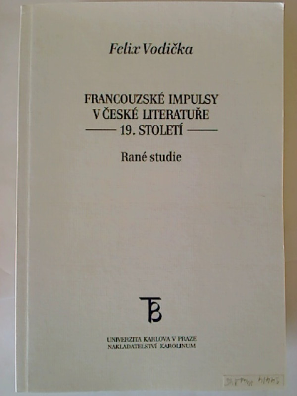 Felix+Vodicka%3AFrancouszke+Impulsy+v+Ceske+Literature+19.+Stoleti.+-+Ran%C3%A9+studie.