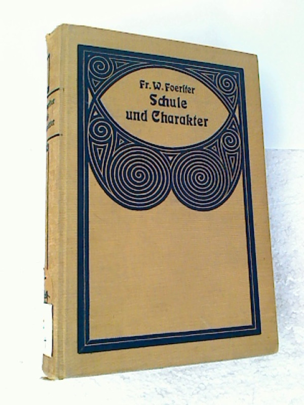 Fr.+W.+Foerster%3ASchule+und+Charakter.+-+Moralp%C3%A4dagogische+Probleme+des+Schullebens.