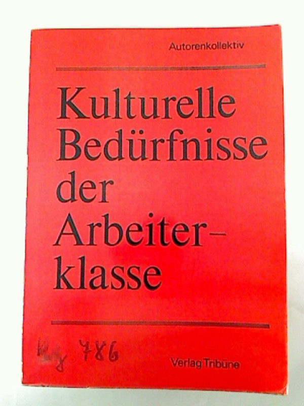 Fred+Staufenbiel+u.a.%3AKulturelle+Bed%C3%BCrfnisse+der+Arbeiterklasse.+-+Die+Entwicklung+kultureller+Bed%C3%BCrfnisse+und+ihre+Wirkung+im+%C3%B6konomischen+Reproduktionsproze%C3%9F.