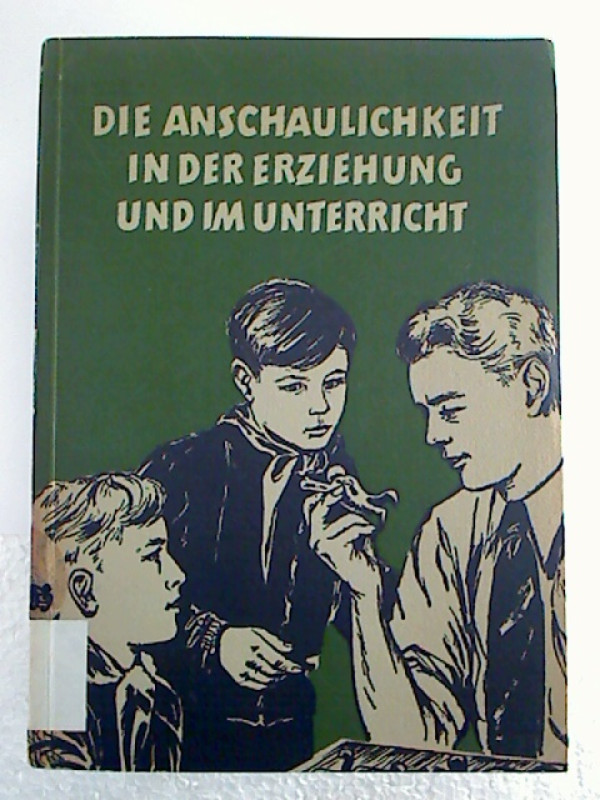 Friedrich+Theodor+Scholze%3ADie+Anschaulichkeit+in+der+Erziehung+und+im+Unterricht.