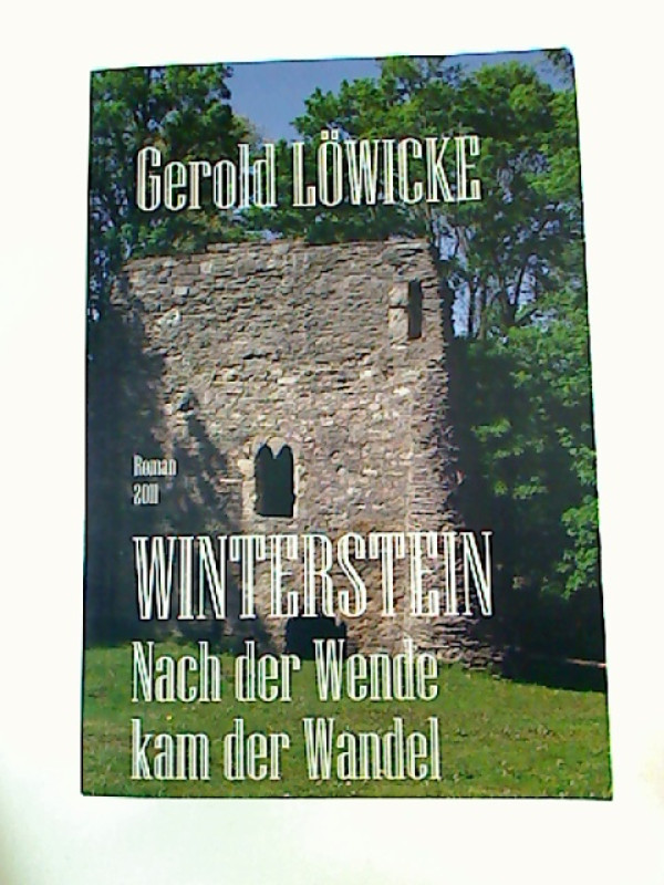 Gerold+L%C3%B6wicke%3AWINTERSTEIN+%3A+Nach+der+Wende+kam+der+Wandel.+-+Roman.
