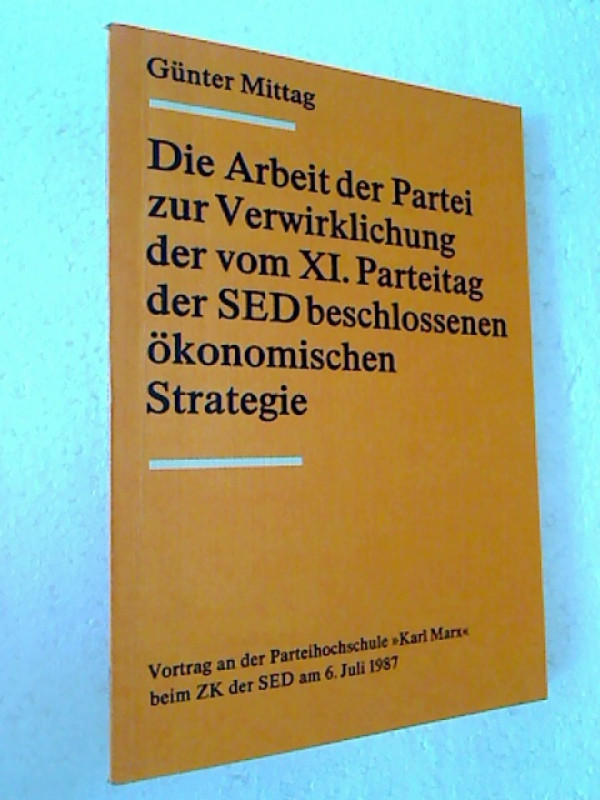 G%C3%BCnter+Mittag%3ADie+Arbeit+der+Partei+zur+Verwirklichung+der+vom+XI.+Parteitag+der+SED+beschlossenen+%C3%B6konomischen+Strategie.