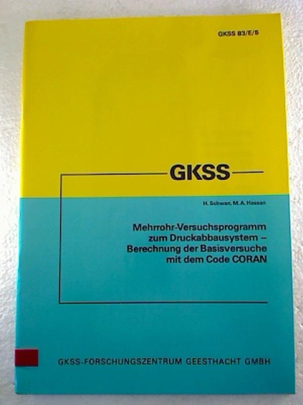 H.+Schwan+%2F+M.+A.+Hassan%3AMehrrohr-Versuchsprogramm+zum+Druckabbausystem+-+Berechnung+der+Basisversuche+mit+dem+Code+CORAN.