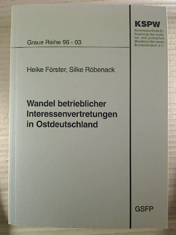 Heike+F%C3%B6rster+%2F+Silke+R%C3%B6benack%3AWandel+betrieblicher+Interessenvertretungen+in+Ostdeutschland.