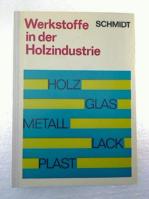 Helmut+F.+W.++Schmidt%3AWerkstoffe+in+der+Holzindustrie.