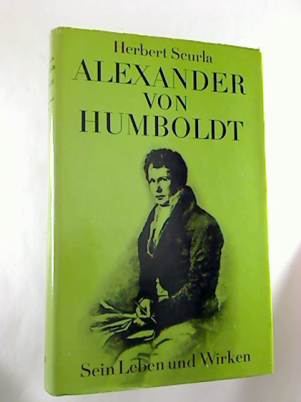 Herbert+Scurla%3AAlexander+von+Humboldt.+-+Sein+Leben+und+Wirken+.