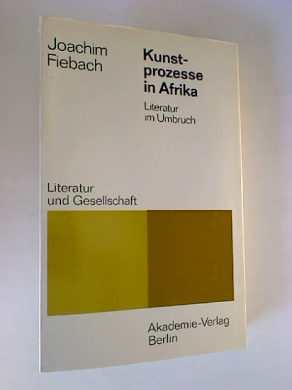 Joachim+Fiebach%3AKunstprozesse+in+Afrika+-+Literatur+im+Umbruch.